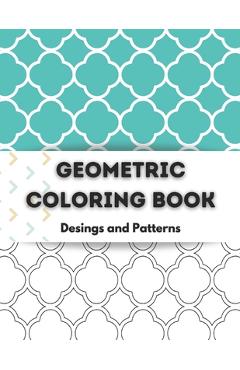 Coperta cărții 'Geometric Coloring Book: Relaxing Geometric Coloring Books for Adults -100 Pages Tessellation Coloring Book to Help'