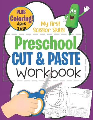 My First Scissor Skills Preschool Cut & Paste Workbook PLUS Coloring Ages 3 & Up: Fun Beginner Activity Book For Toddlers to Practice Cutting & Gluing - Activity Parade