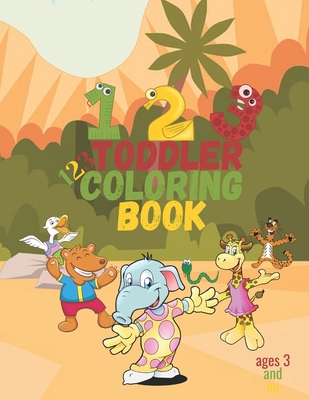 123 toddler coloring book ages 3 and up: Easy, LARGE, GIANT Simple Picture Coloring Books for Toddlers, Kids Ages 3 and up, Early Learning, Preschool - The Power Of Moment