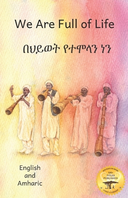 We Are Full of Life: The Beauty of Ethiopia in Amharic and English - Ready Set Go Books