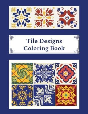 Tile Designs Coloring Book: Zentangle Colouring Images For Teens And Adults, Oriental Mosaic, Kaleidoscope, Geometric Patterns For Relaxation, Str - Happy Ferret Design
