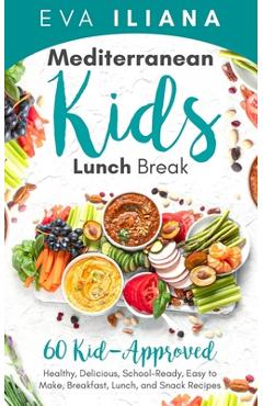Coperta cărții 'Mediterranean Kids Lunch Break: 60+ Kid-Approved, Healthy, Delicious, School-Ready, Easy-to-Make Breakfast, Lunch, and'