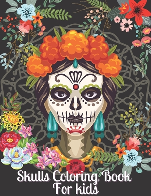 Skulls Coloring Book For Kids: Day of the Dead Coloring Book for children Dia De Los Muertos Gift Idea for Boys & Girls, Up To 50 Stress Relieving Sk - Dotfun Press