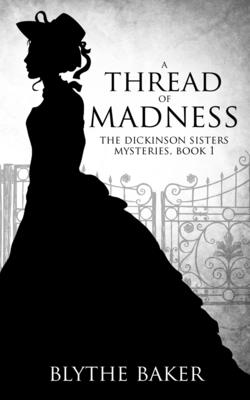 A Thread of Madness - Blythe Baker