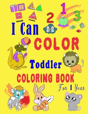 Coperta cărții 'I Can Color Toddler Coloring Book for 1 year: Baby First Coloring Book/47 pages, 8.5 in x 11 in - Heba Studio'