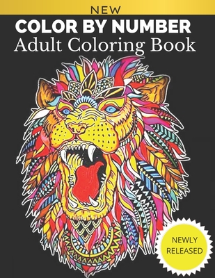 color by number: An Adult Color By Numbers Coloring Book Large Print Coloring Page 50 Uniq Totaly Relaxing Desgin - James Coriell