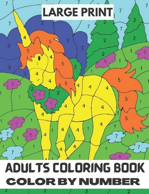 Large Print Adult Coloring Book Color By Number: An Adult Color By Numbers Coloring Book Large Print Coloring Page 50 Uniq Totaly Relaxing Desgin - James Coriell