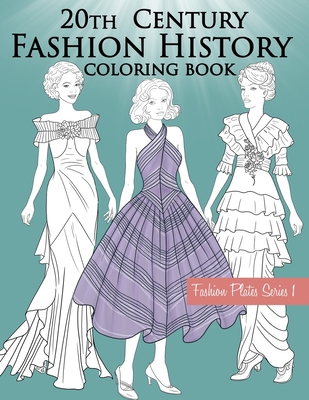 20th Century Fashion History Coloring Book: Fashion Coloring Book for Adults with Twentieth Century Vintage Style Illustrations - Lookbook Stars