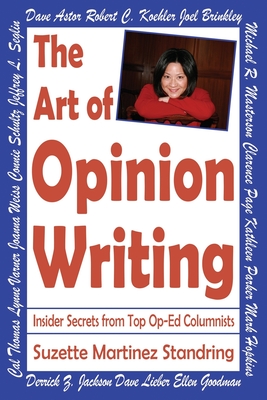 The Art of Opinion Writing: Insider Secrets from Top Op-Ed Columnists - Suzette Martinez Standring