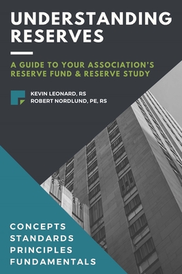 Understanding Reserves: A Guide To Your Association's Reserve Fund & Reserve Study - Robert Nordlund