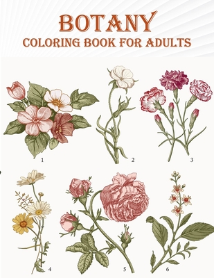 Botany Coloring Book For Adults: 50 unique designs with flower, tree, nature . A mind relaxation coloring book - Braylon Smith