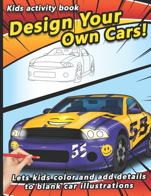 Design your own Cars: Automobile themed Designer Book For Adults, Teens, and Kids - Sketchpert Press