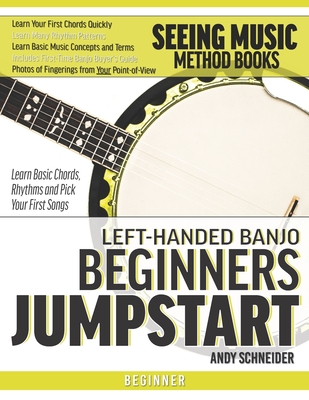 Left-Handed Banjo Beginners Jumpstart: Learn Basic Chords, Rhythms and Pick Your First Songs - Andy Schneider