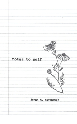 notes to self - Jenna M. Cavanaugh