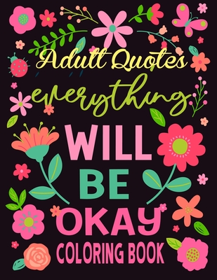 Adult Quotes Coloring Book: Adult Coloring Book Positive & Uplifting Quotes for women, men, teen and girls - Nr Grate Press
