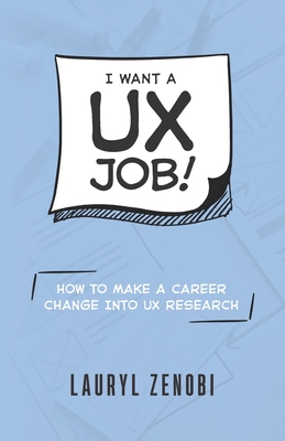 I want a UX job!: How to make a career change into UX research - Lauryl Zenobi