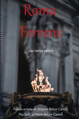 Roma Fervens: Viae Variae Patent - Noam Tcb Belzer-carroll