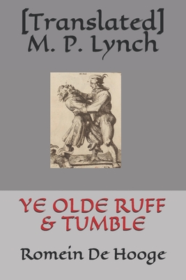 Ye Olde Ruff & Tumble: Romein De Hooge - [translated] M. P. Lynch