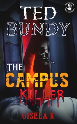 Ted Bundy: The Campus Killer - Raphael Eschmann