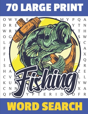 Fishing Word Search: 70 Large Print Challenging Puzzles For Fisherman - Can You Find All The Fishing word ? - Gift For Seniors and Adults. - Shirley Cowles
