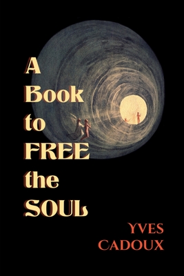 A Book to Free the Soul - Yves Cadoux