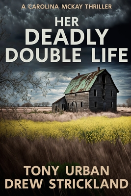 Her Deadly Double Life: A gripping psychological crime thriller with a jaw dropping twist - Drew Strickland