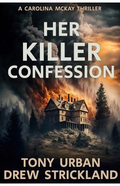 Coperta cărții 'Her Killer Confession: An unputdownable and gripping psychological crime thriller - Drew Strickland'