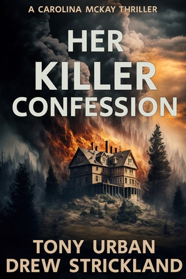 Her Killer Confession: An unputdownable and gripping psychological crime thriller - Drew Strickland