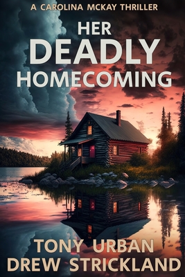 Her Deadly Homecoming: A gripping psychological crime thriller with a twist - Drew Strickland