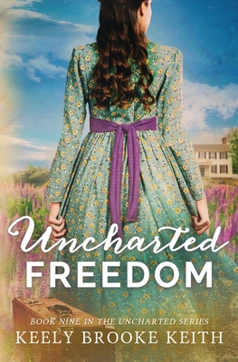 Uncharted Freedom - Keely Brooke Keith