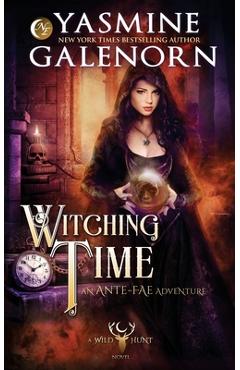 Coperta cărții 'Witching Time: An Ante-Fae Adventure - Yasmine Galenorn'
