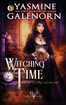 Coperta cărții 'Witching Time: An Ante-Fae Adventure - Yasmine Galenorn'