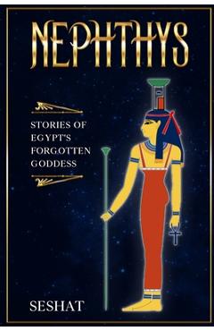 Coperta cărții 'Nephthys: Stories of Egypt's Forgotten Goddess - Kathy Timmons'