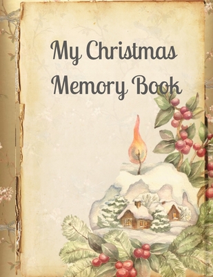 My Christmas Memory Book: A Vintage Style Keepsake Book to Keep Memories, Recipes and Stories - Kitty Rose Vintage