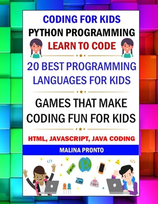 Coding For Kids: Python Programming: Learn To Code: 20 Best Programming Languages For Kids: Games That Make Coding Fun For Kids: Html, - Malina Pronto