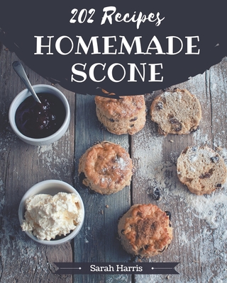 202 Homemade Scone Recipes: An One-of-a-kind Scone Cookbook - Sarah Harris
