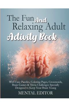 Coperta cărții 'The Fun and Relaxing Adult Activity Book.: With Easy Puzzles, Coloring Pages, Writing Activities, Brain Games & Trivia'