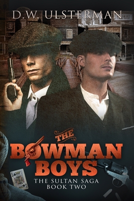 The Bowman Boys: The Sultan Saga Book 2 - D. W. Ulsterman