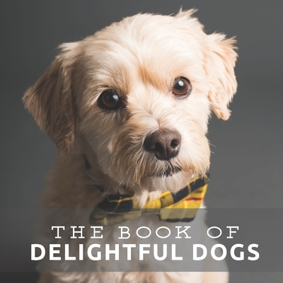 The Book of Delightful Dogs: Picture Book For Seniors With Dementia (Alzheimer's) - Pretty Pine Press