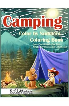 Coperta cărții 'Camping Color By Numbers Coloring Book Large Print Wildlife, Cute Kids, Beautiful Wilderness, Adorable Animals: And'