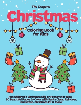 The Crayons Christmas Coloring Book for Kids: Fun Children's Christmas Gift or Present for Kids - 30 Beautiful Pages to Color with Santa Claus, Reinde - Sweet Puzzlespuzzles