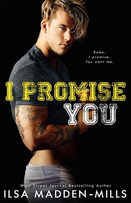 I Promise You: Stand-Alone College Sports Romance - Ilsa Madden-mills
