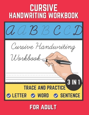 Cursive Handwriting Workbook For Adult: Trace and Practice Letter, Word and Sentence 3 in 1 Cursive Handwriting Practice Book to Learn Easily at Home. - Shayan Senior