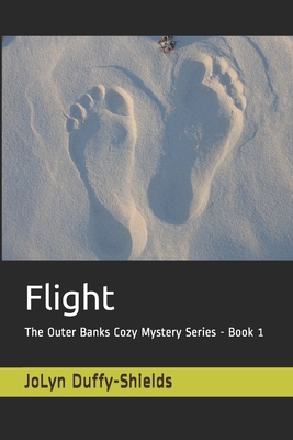 Flight: The Outer Banks Cozy Mystery Series - Book 1 - Jolyn Duffy-shields