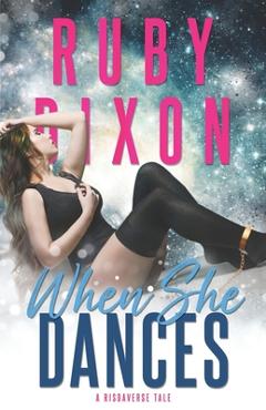 Coperta cărții 'When She Dances: A SciFi Alien Romance - Ruby Dixon'