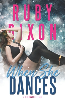 When She Dances: A SciFi Alien Romance - Ruby Dixon
