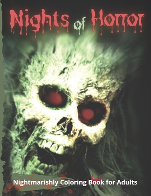 Nights of Horror Nightmarishly Coloring Book for Adults: Unleash Your Inner Hidden Artist by Coloring Creepy Creatures, Monsters, Serial Killers and S - Gravish Yard