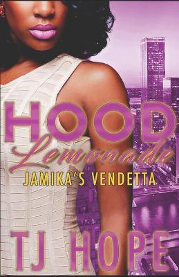Hood Lemonade: Jamika's Vendetta - T. J. Hope