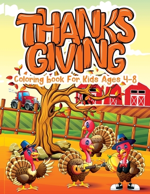 Thanksgiving Coloring Book for Kids Ages 4-8: Happy Thanksgiving Coloring Pages for Kids and Toddlers Thanksgiving Gifts For Kids Thanksgiving Childre - Holiday Fun