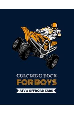 Coperta cărții 'Coloring Book For Boys - ATV & Offroad Cars: Over 30 coloring pages to color and Enjoy - Off-road vehicles for kids'